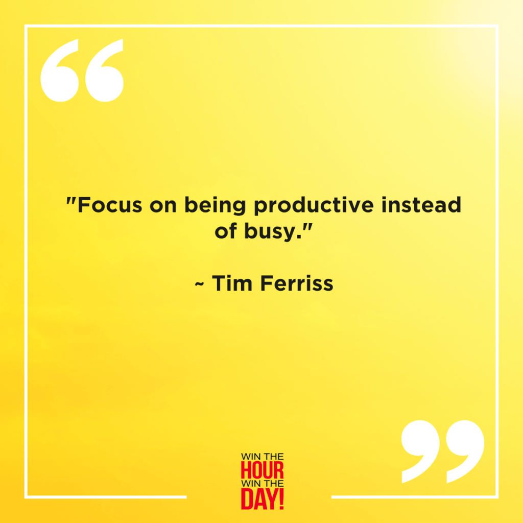 Focus on being productive instead of busy by Tim Ferriss