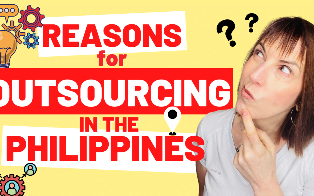 The Top 3 Reasons For Outsourcing In The Philippines