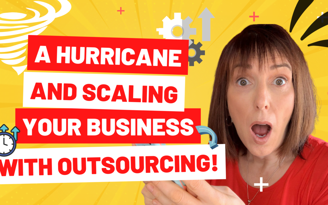 A Hurricane And Scaling Your Business With Outsourcing!
