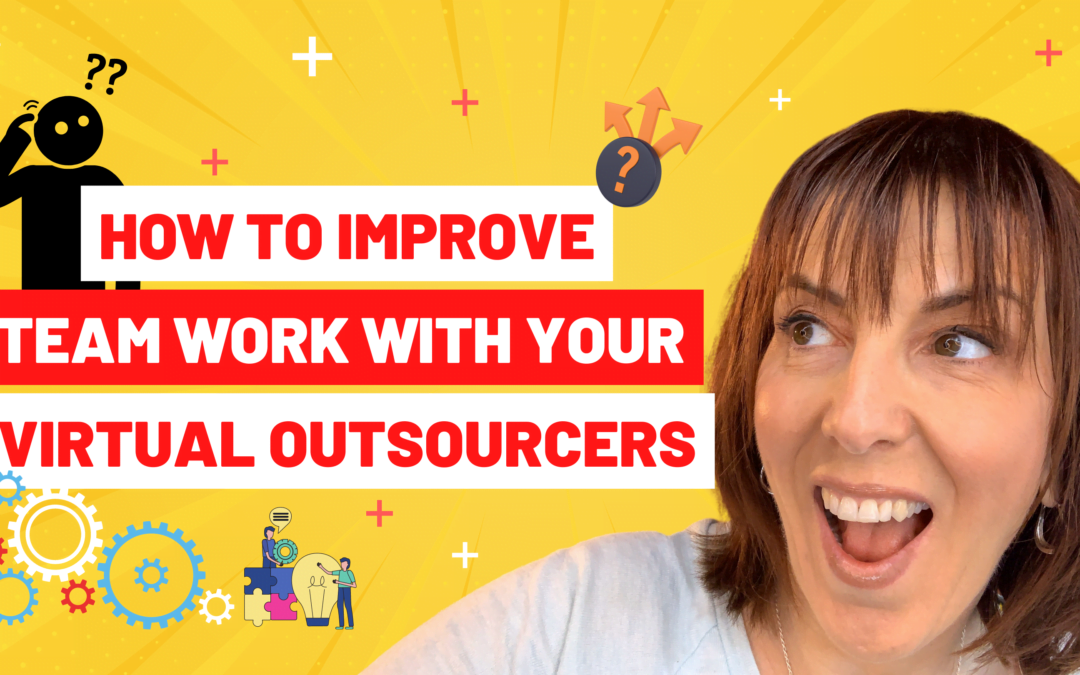 How To Improve Team Work With Your Virtual Outsourcers