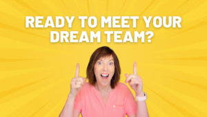 Ready To Meet Your Dream Team?