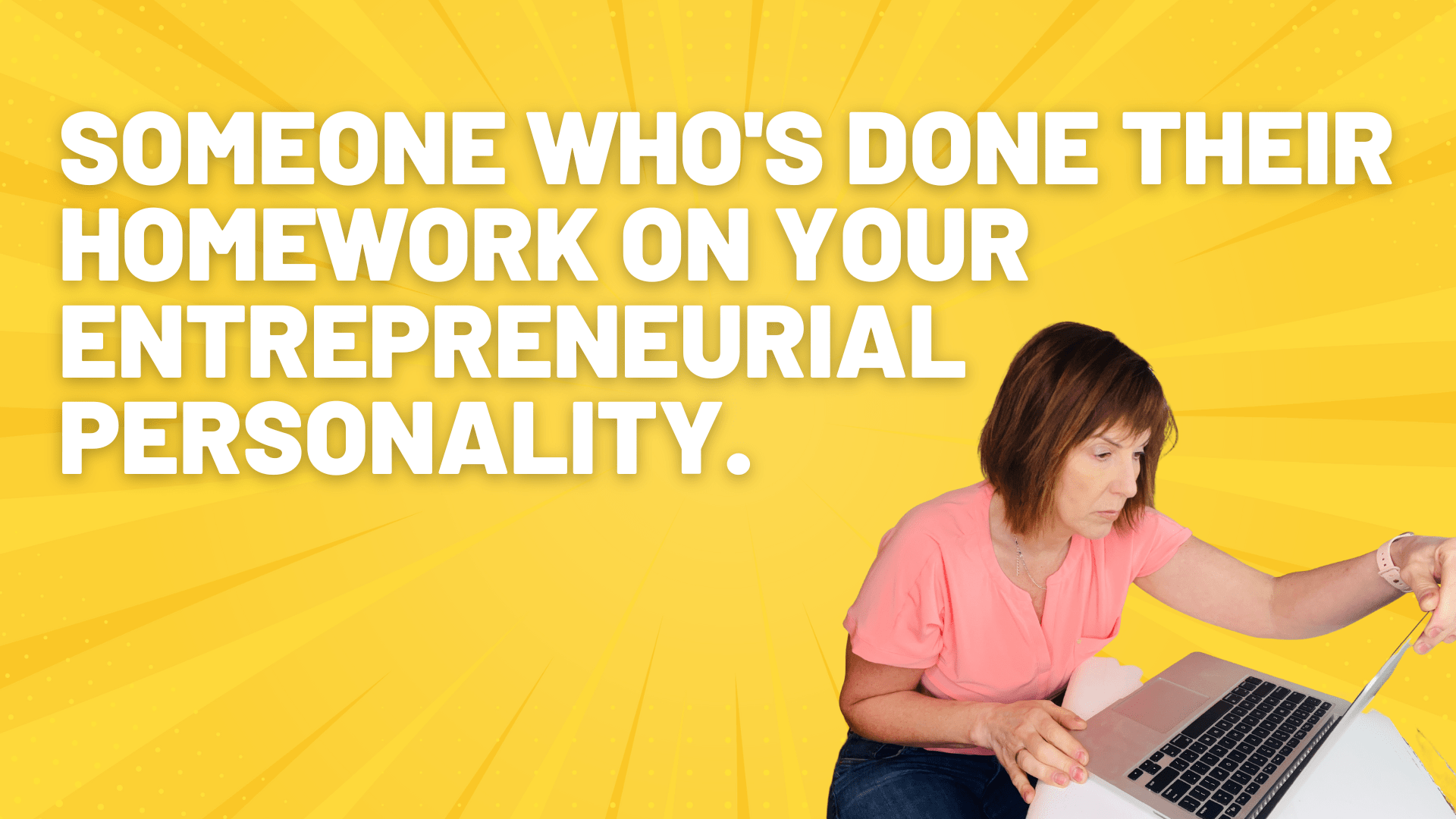 Someone Who's Done Their Homework On Your Entrepreneurial Personality
