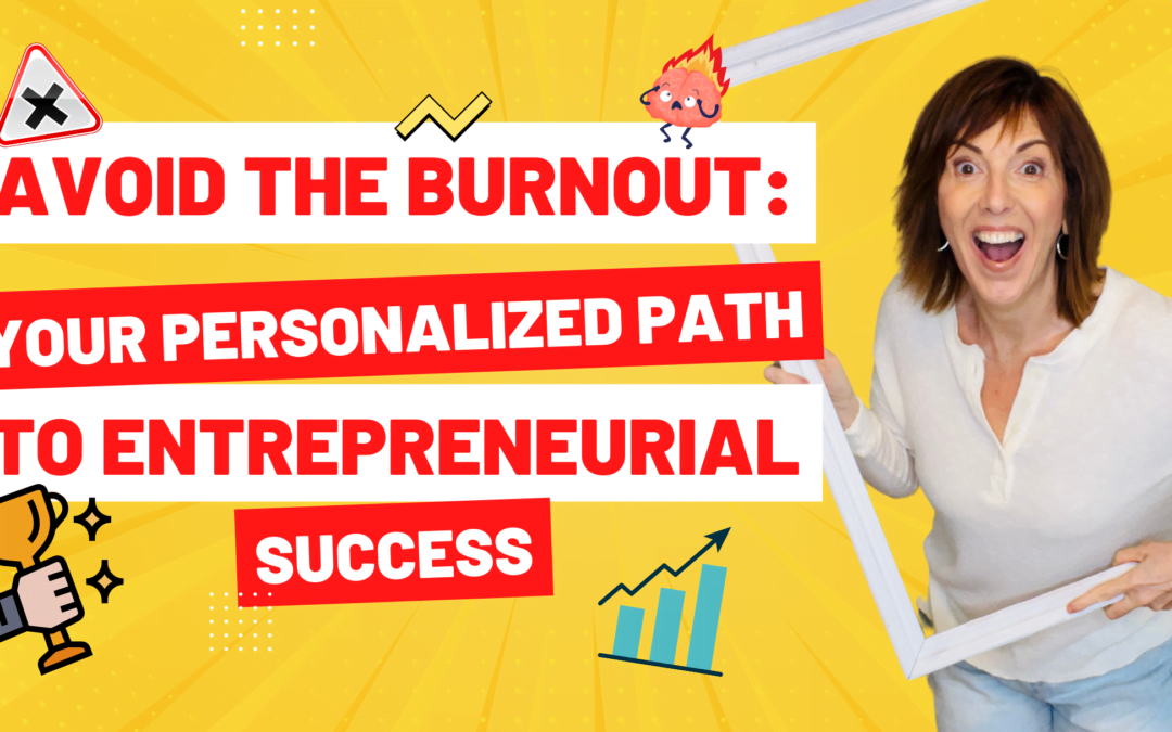 Avoid The Burnout: Your Personalized Path to Entrepreneurial Success