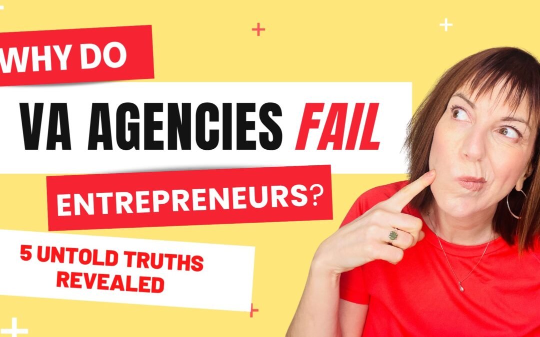 Why Do VA Agencies Fail Entrepreneurs? 5 Untold Truths Revealed