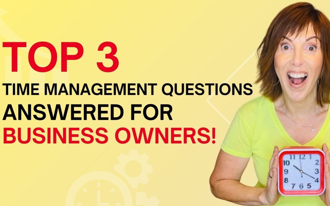 3 Key Time Management Tips for Business Owners!