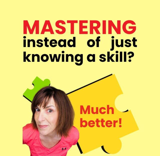 Mastering instead of just knowing a skill