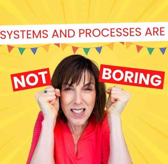 Systems and processes are not boring!