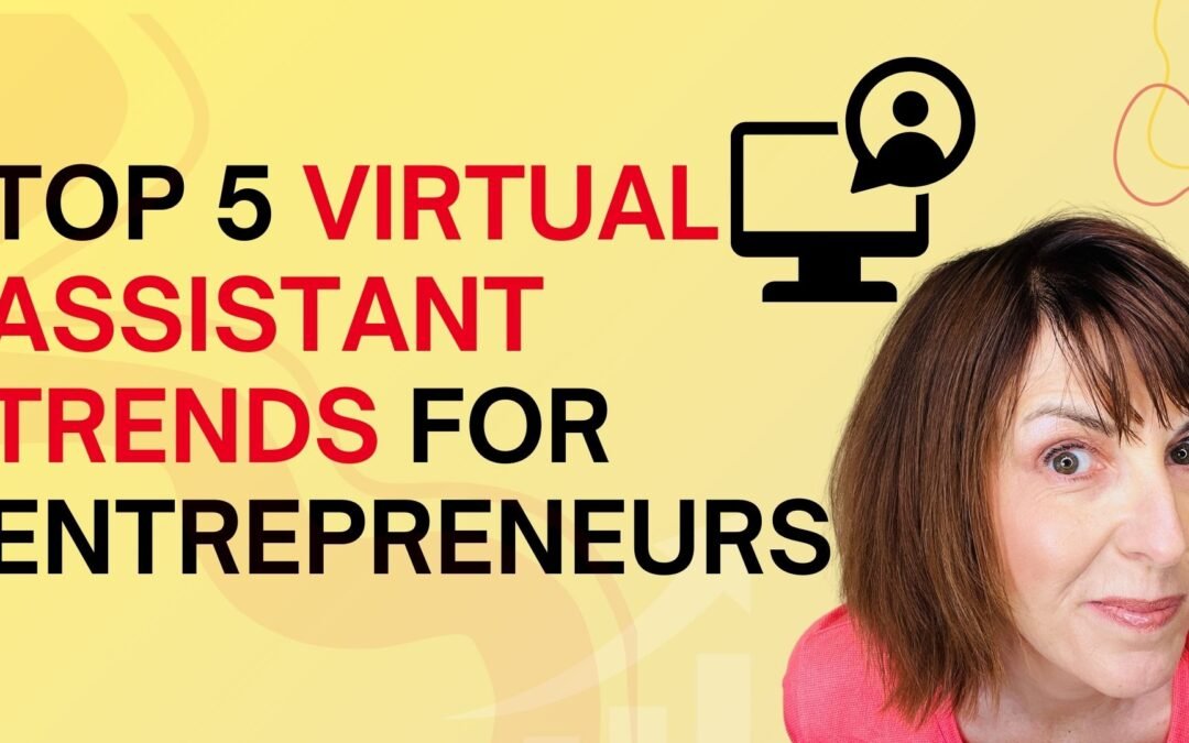 Top 5 Virtual Assistant Trends for Entrepreneurs