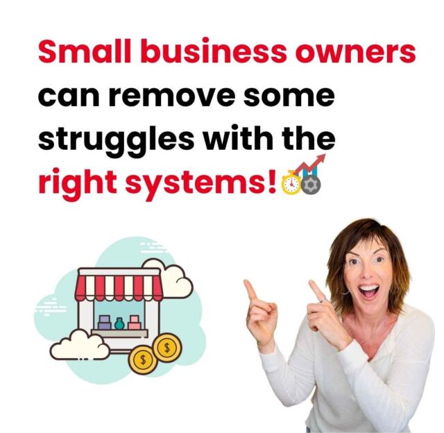 Small business owners can remove some struggles with the right systems!
