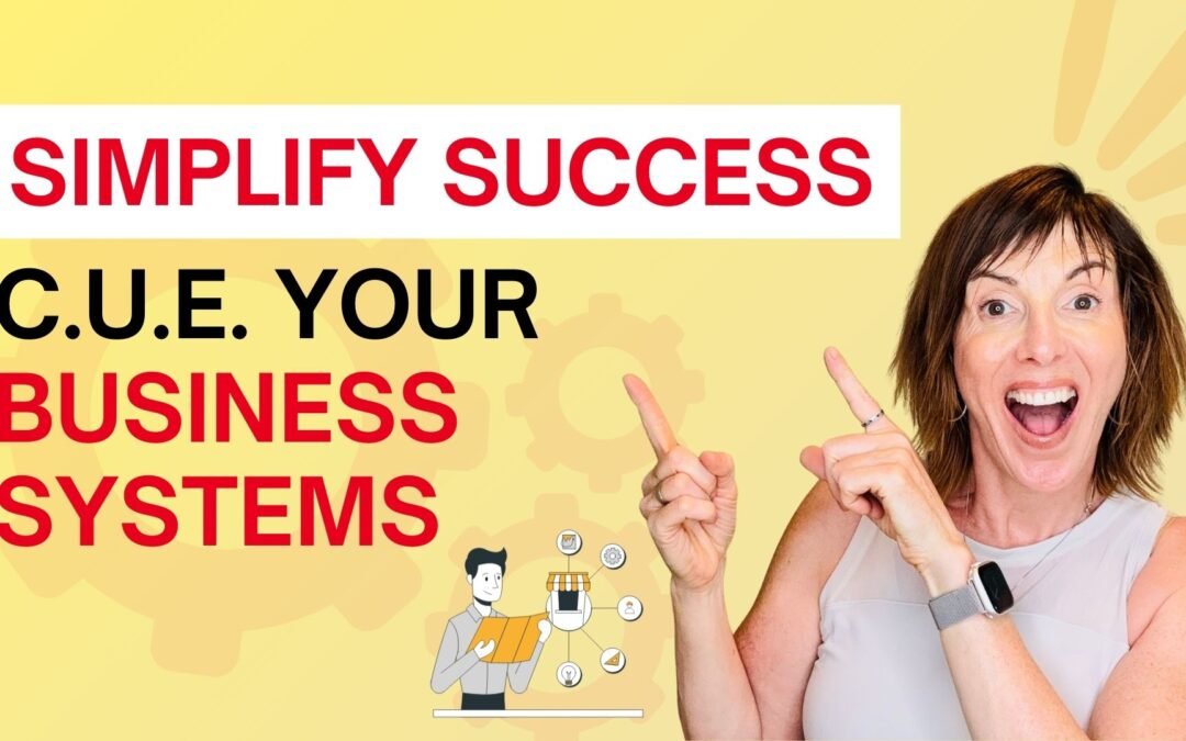 Simplify Success: CUE Your Business Systems