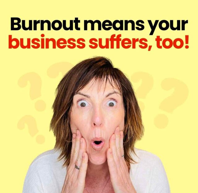 Burnout means your business suffers, too!