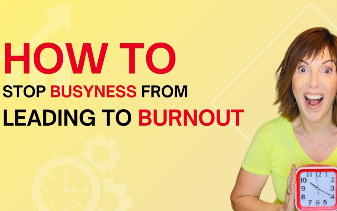 How to Stop Busyness From Leading to Burnout