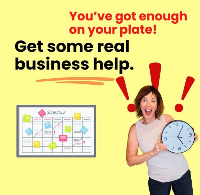 You’ve got enough on your plate. Get some business real help.