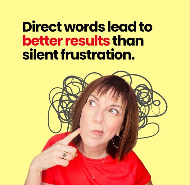 Direct words lead to better results than silent frustration.