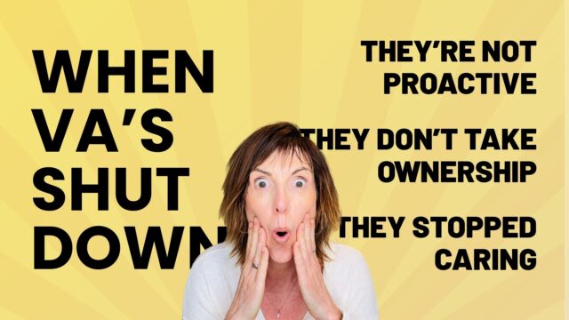 When virtual assistants shut down because they’re not proactive, don’t take ownership, and stop caring