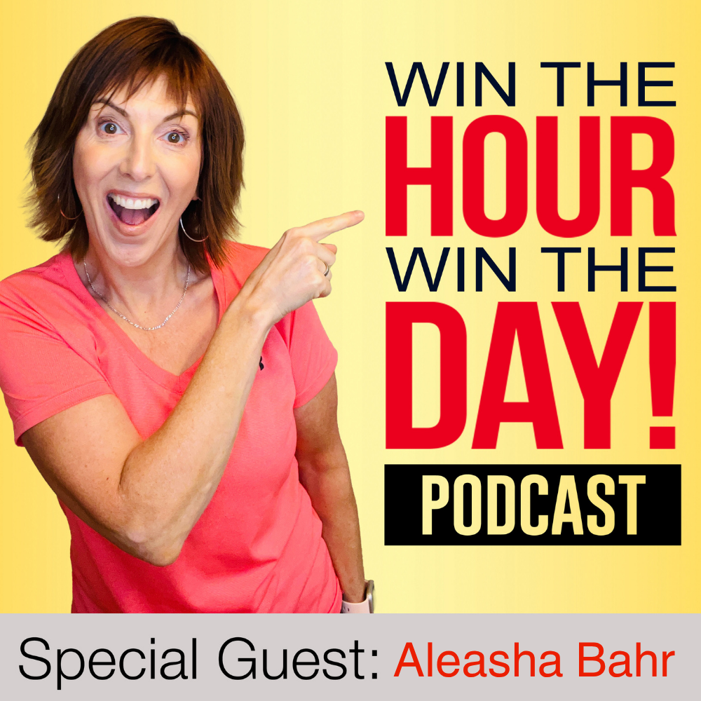 Win The Hour Win The Day Kris Ward Aleasha Bahr You're Not Bad at Sales — You're Selling Wrong! With Aleasha Bahr