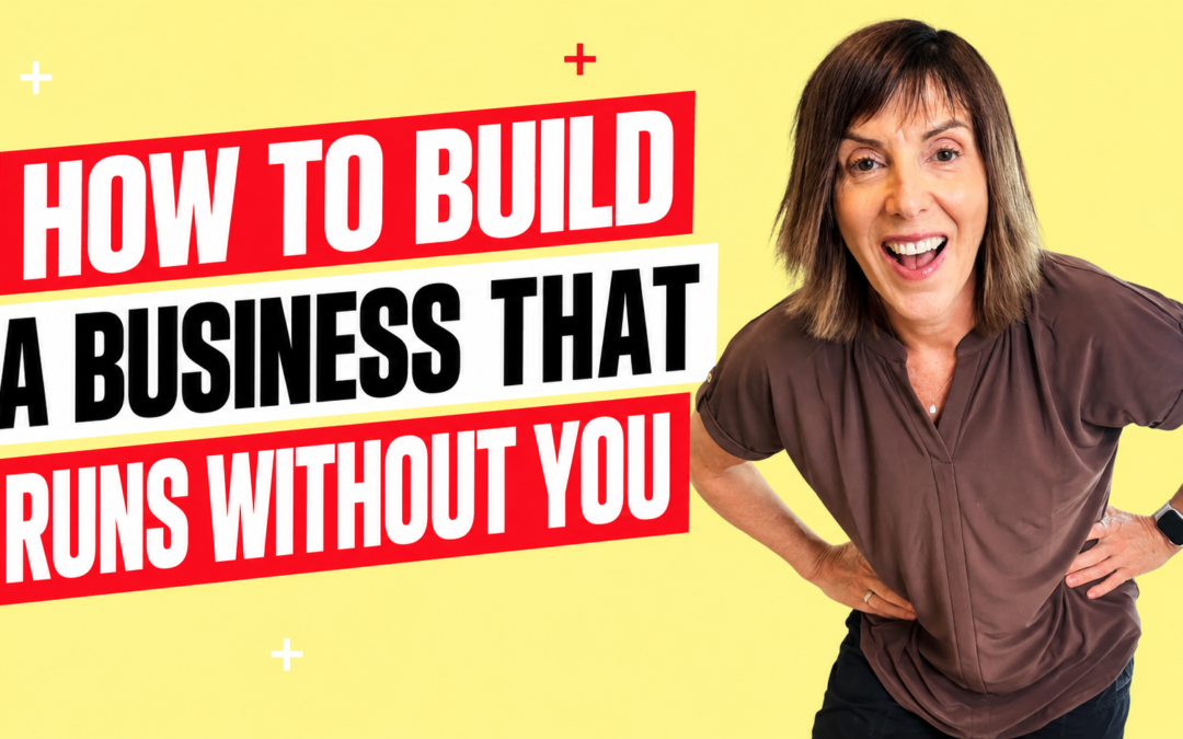How to Build a Business That Runs Without You