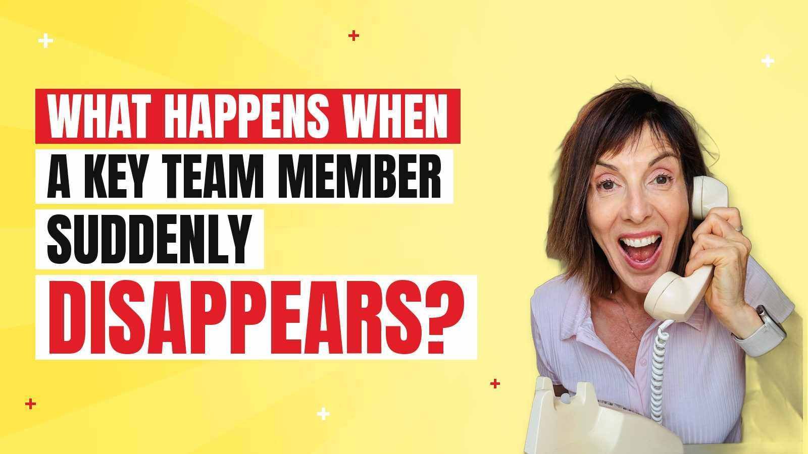 what-happens-when-a-key-team-member-suddenly-disappears What happens when a key team member leaves your business, Kris Ward
