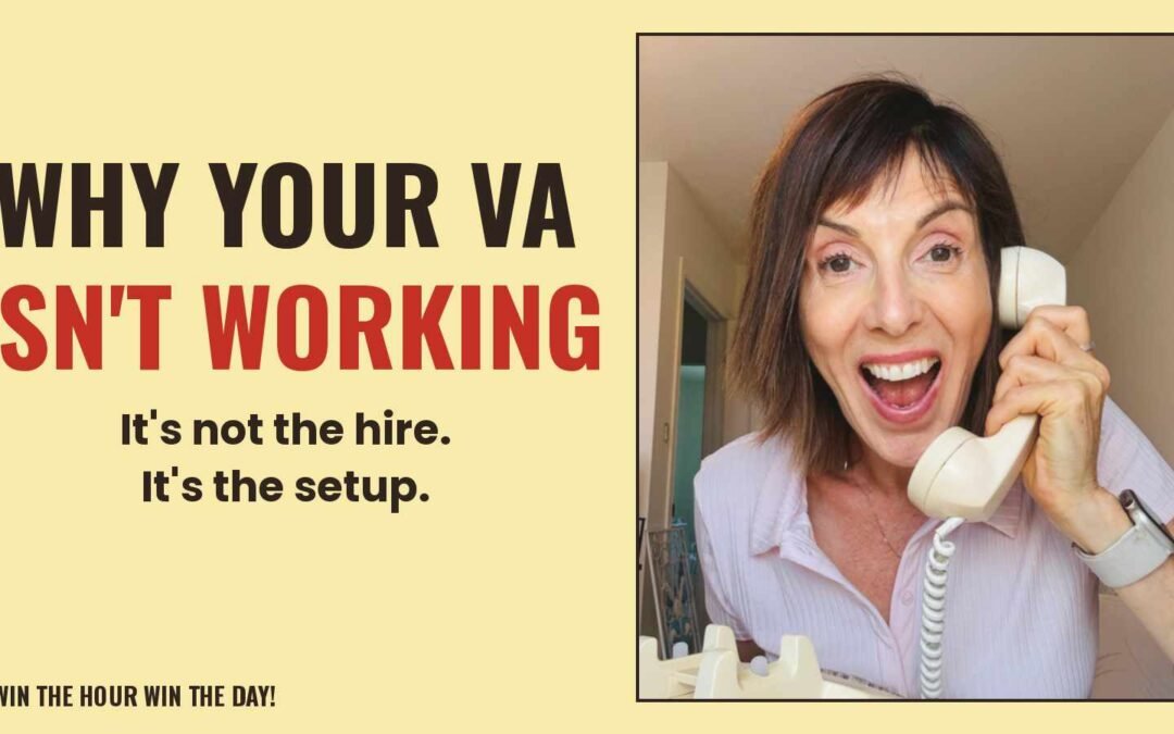 Why Your Virtual Assistant Isn’t Working. It’s Not the Hire. It’s the Setup.